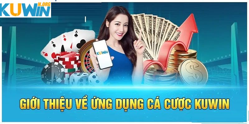 Giới thiệu về ứng dụng cá cược Kuwin